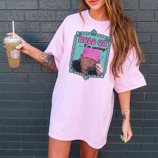 Trump Tee - Hold on I'm Coming - Pink